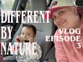 DIFFERENT BY NATURE: VLOG EPISODE THREE