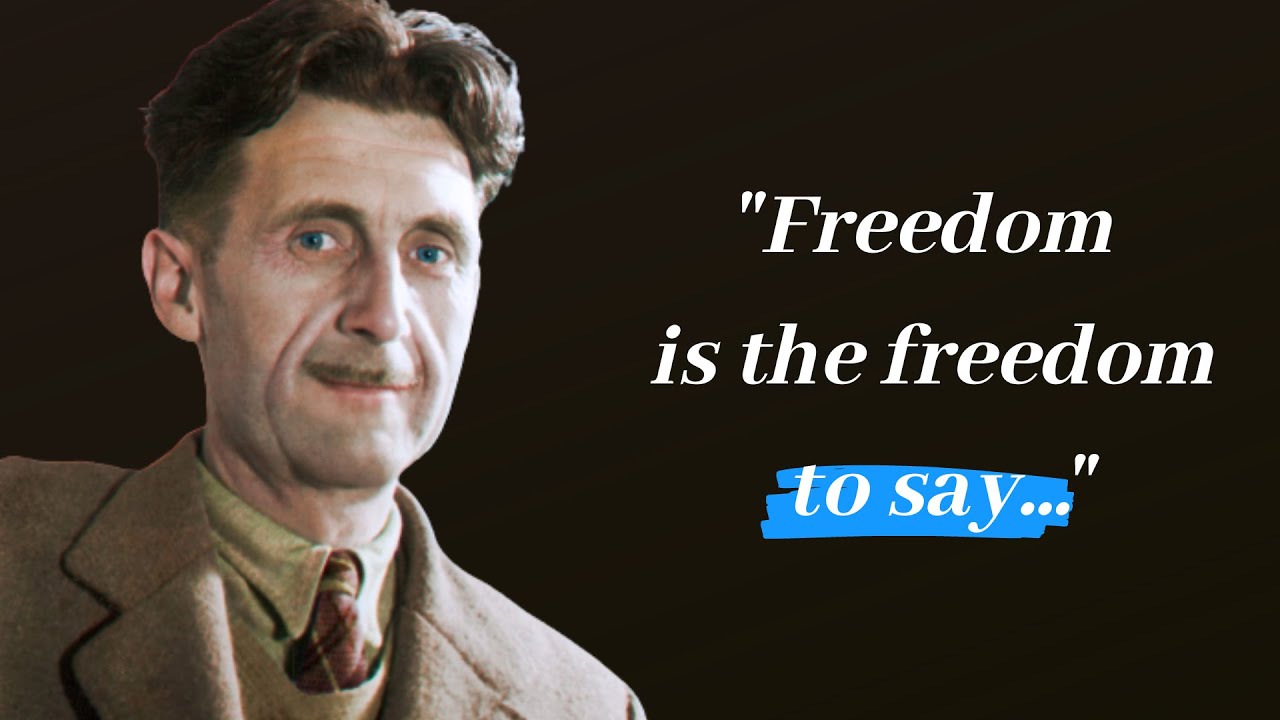 George Orwell Quotes on freedom, power & politics
