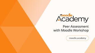 Peer Assessment with Moodle Workshop | Moodle Academy