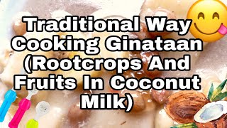 How To Cook Ginitaan (Rootcrops and Fruits In Coconut Milk)
