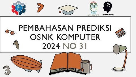 PEMBAHASAN PREDIKSI OSNK KOMPUTER INFORMATIKA 2024 NO 31