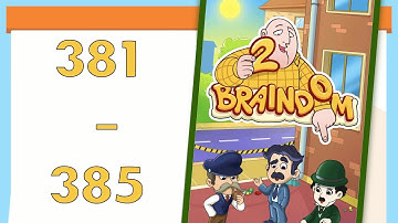 Braindom 2: Brain Teaser Games Levels 381 - 385 Solutions
