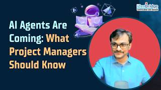 AI Agents Are Coming: What Project Managers Should Know?