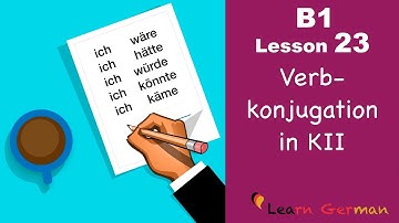 B1 - Lesson 23 | Konjunktiv II | Verbkonjugation | Learn German intermediate