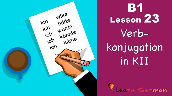 B1 - Lesson 23 | Konjunktiv II | Verbkonjugation | Learn German intermediate