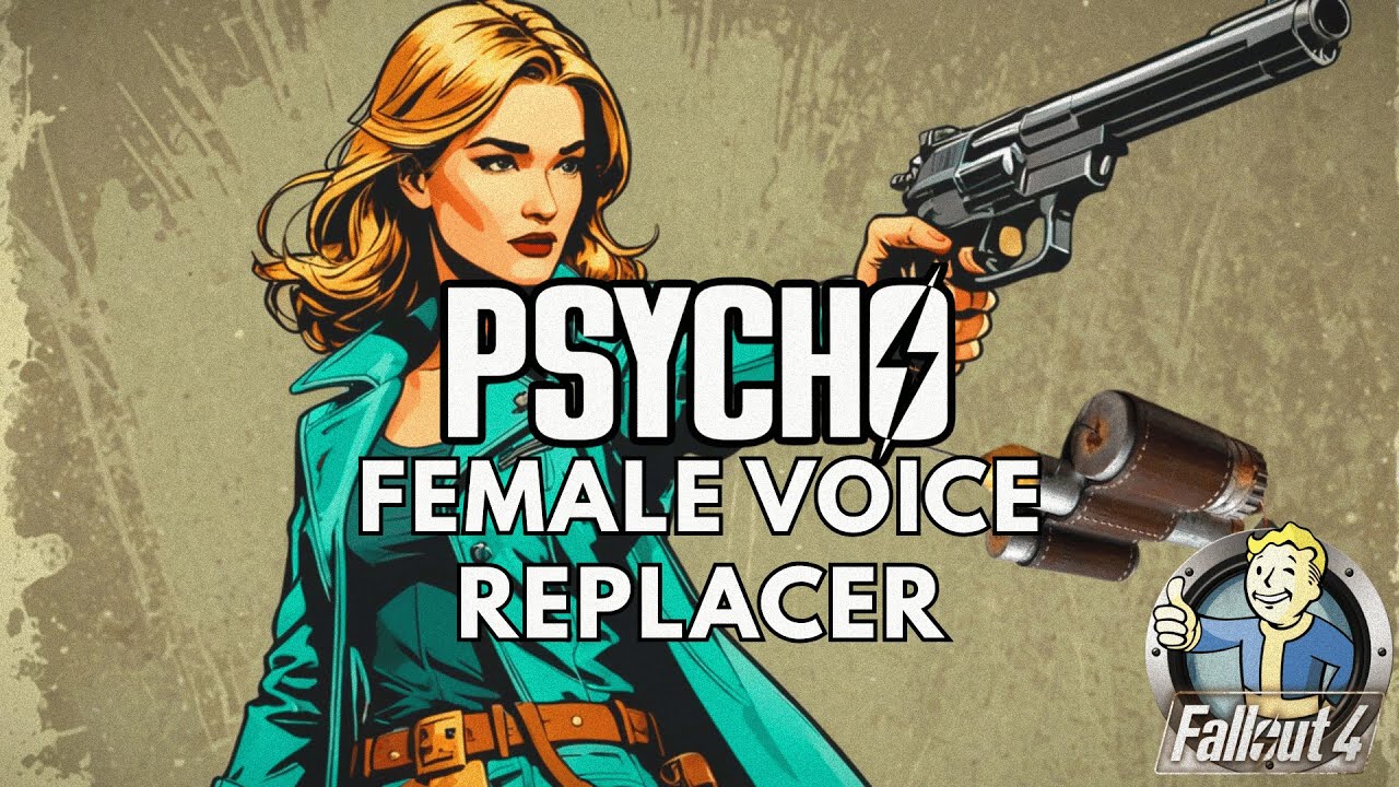 Fallout 4: Psycho - Female Voice Replacer. Specail Mod
