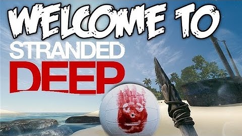 Stranded Deep | Early Access Gameplay Walkthrough | Part 1