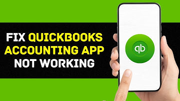 QuickBooks App Not Working: How to Fix QuickBooks Accounting App Not Working