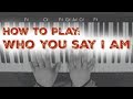 How to play "Who You Say I Am" - Piano Tutorial with chords
