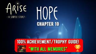 Arise: A Simple Story - Chapter 10 (Hope) - 100% Achievement/Trophy Guide! *With ALL Memories?