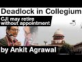 Supreme Court Collegium Deadlock explained - CJI Bobde may retire without any appointment to SC #IAS