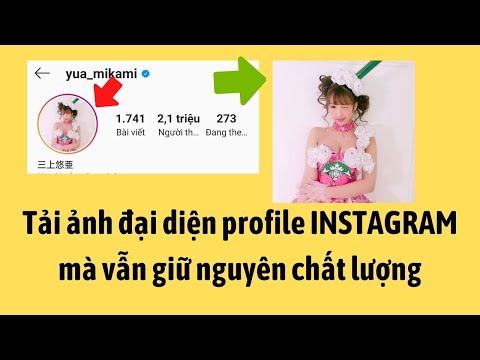 Cách tải ảnh đại diện, profile instagram mà vẫn giữ nguyên chất lượng ảnh.