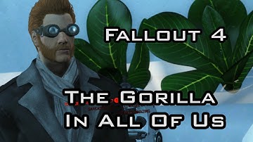 Fallout 4:  The Gorilla In All Of Us