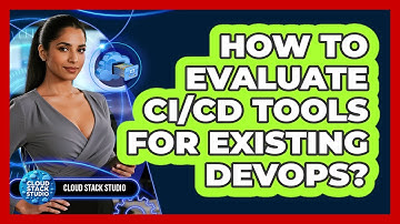How To Evaluate CI/CD Tools For Existing DevOps?
