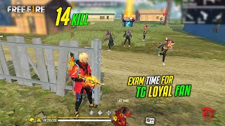 Exam Time for TG Loyal Fan Best 14 Kill Gameplay - Garena Free Fire