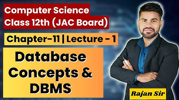 Class-12th|Database Concepts|DBMS|Chap -11| Lect -1|Computer Science|JAC Board|RajanSir computerKing