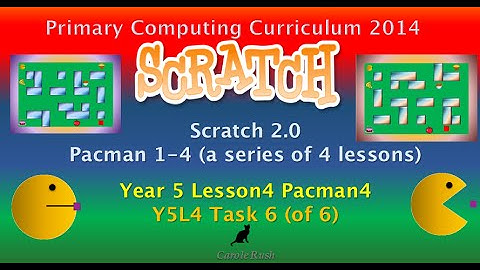 Y5L4 Pacman4 Task 6 (of 6) Scratch 2.0 Tutorial