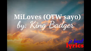 MiLoves (OTW Sayo) |King badger | lyrics video