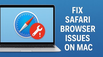 How To Fix Safari Browser Issues on Mac