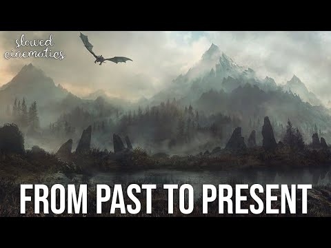 Skyrim - From Past To Present | SLOWED + REVERB | Jeremy Soule