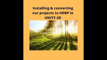 How To Install & Convert Our Project To HDRP In UNITY-3D