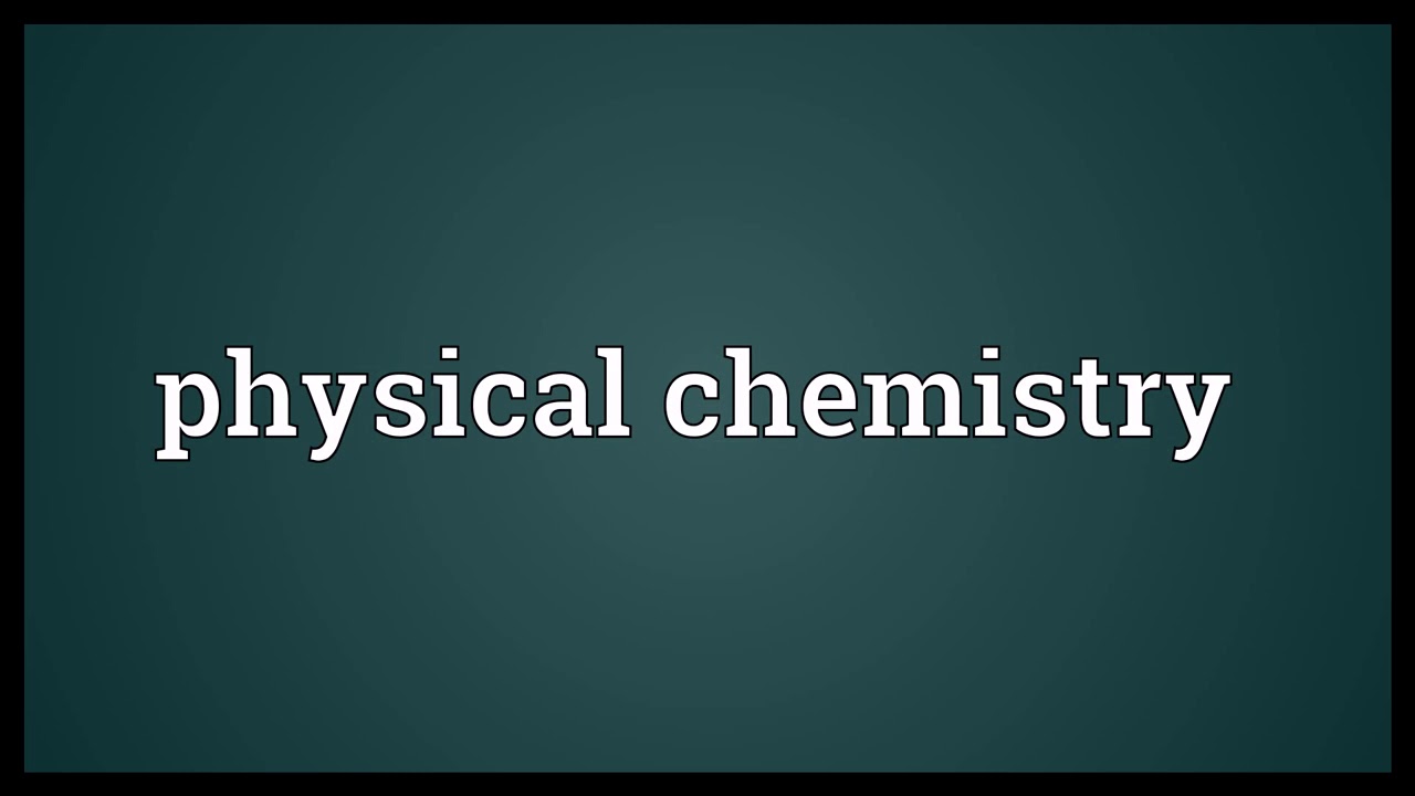 Physical chemistry Meaning - YouTube.