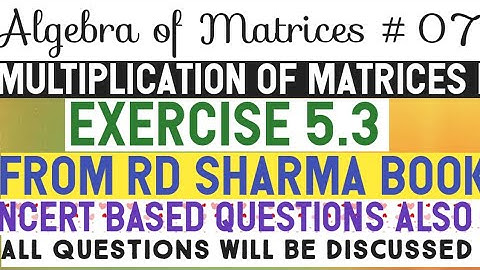 Algebra of Matrices #07:Rd Sharma Book exercise 5.3.