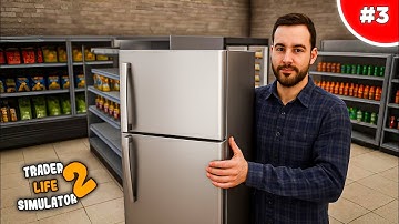 FINALLY I BOUGHT FRIDGE || TRADER LIFE SIMULATOR 2 GAMEPLAY #3