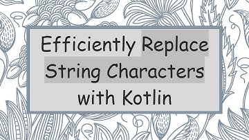 Efficiently Replace String Characters with Kotlin