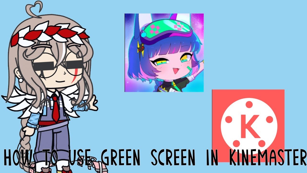 How to use green screen in kinemaster|| First video|| Gacha club - YouTube