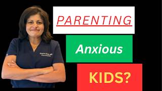 10 Tips for Parenting an Anxious Child