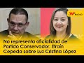 No representa oficialidad de partido conservador efran cepeda sobre luz cristina lpez