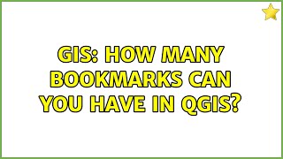 GIS: How many bookmarks can you have in QGIS