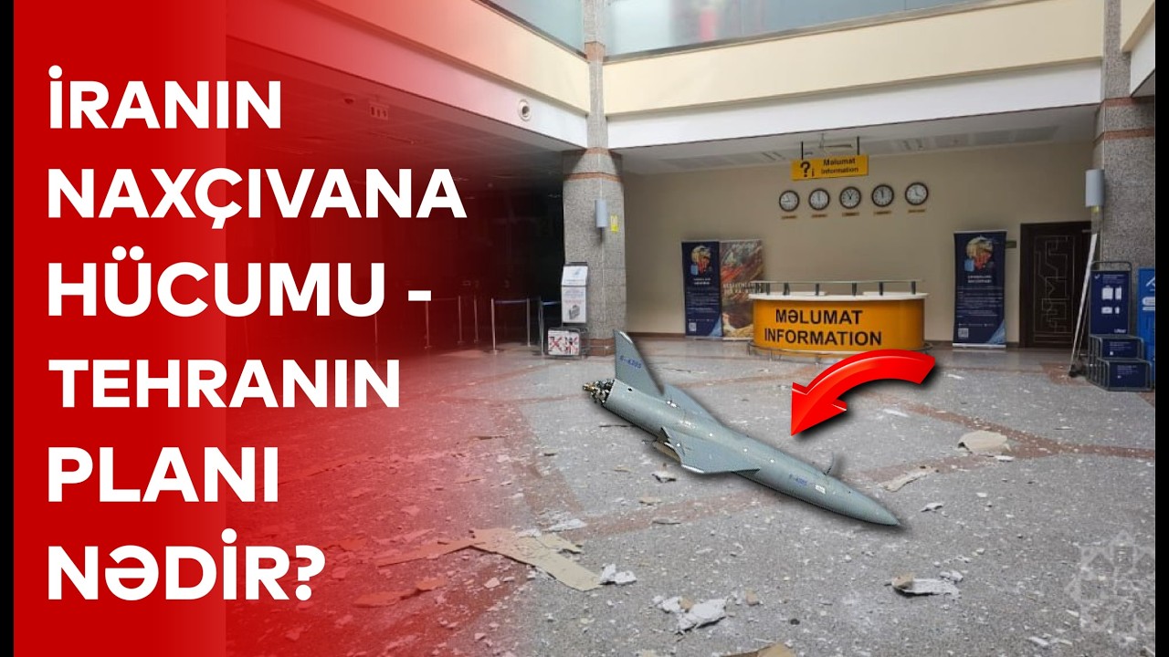 İranın Naxçıvana hücumu: Tehranın PLANI NƏDİR? - DETALLAR