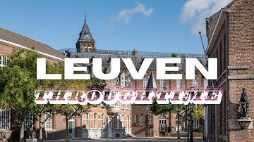 Leuven Through Time: Medieval Roots, University Legacy & Modern Life