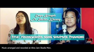 Youngwanpa Nang Shupshe Phangme | Shelao Konyak ft Empe Konyak | Konyak Gospel song