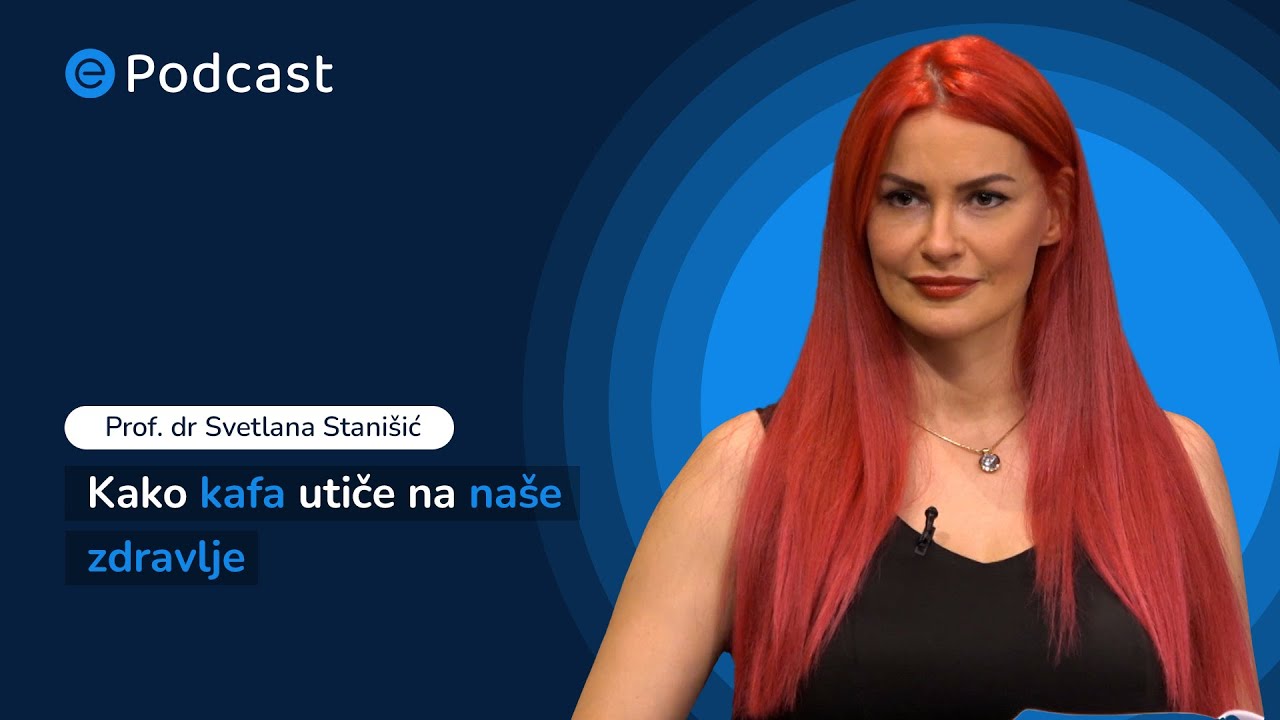 ePodcast - Kako kafa utiče na naše zdravlje - Prof. dr Svetlana Stanišić