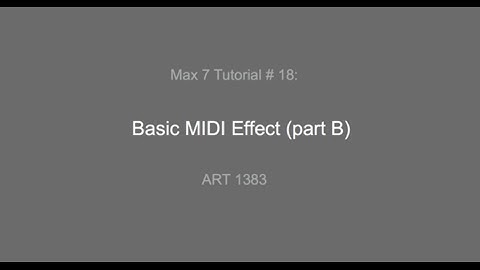 Max 7 Tutorial # 18 Basic Midi Effects (Part B)