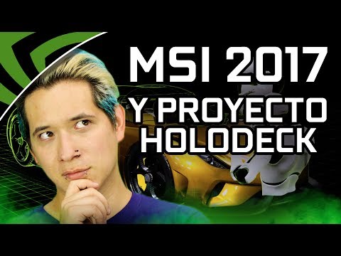 MSI 2017 y Project Holodeck - Canal GeForce - Episodio 1