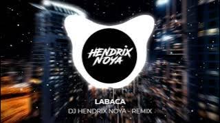 LABACA - DJ HENDRIX NOYA ( Remix )💥💥