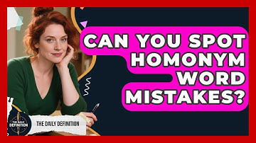 Can You Spot Homonym Word Mistakes? - The Daily Definition