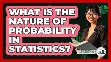 What Is The Nature Of Probability In Statistics?