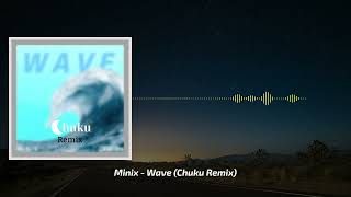 Minix - Wave (Chuku Remix) | House