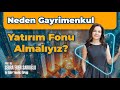 Neden gayrimenkul yatrm fonu almalyz gayrimenkulyatrm gayrimenkul gayrimenkulyatrmfonu