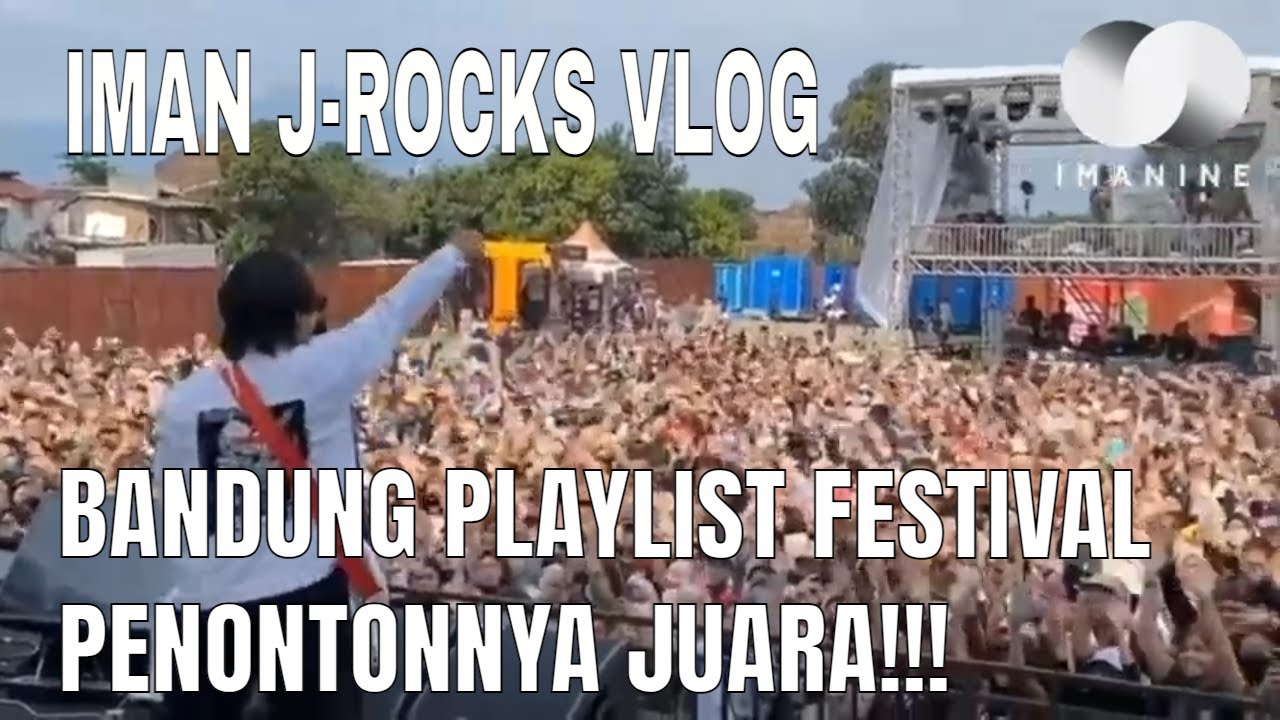 BANDUNG PLAYLIST FESTIVAL IMAN J ROCKS VLOG #vlog #vlogger #jrocks # ...