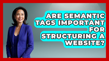 Are Semantic Tags Important for Structuring a Website? | Simple HTML Studio News