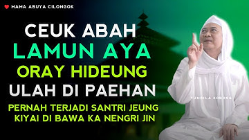 ABUYA UCI | NYIHADE MUN AYA ORAY HIDEUNG ULAH WAKA DI PAEHAN