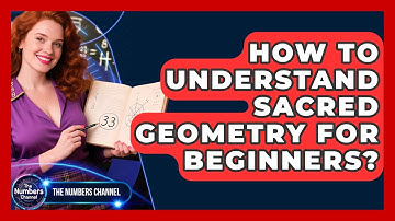 How To Understand Sacred Geometry For Beginners? - The Numbers Channel