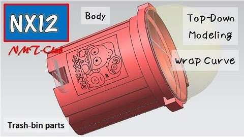 Top-Down Modeling and Wrap Curve Tutorial Body SIEMENS NX12 Trash bin (5)
