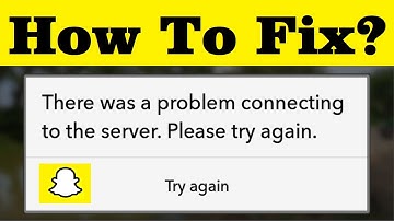 How To Fix There Was A Problem Connecting To The Server. Please Try Again - Snapchat Login Error